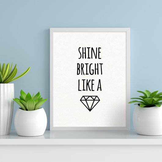 Shine blickt wie ein Diamant | Art Print Poster