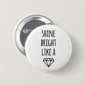 Shine blickt wie ein Diamant Button (Vorne & Hinten)