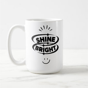 Shine Bright and Smile" Kaffeetasse