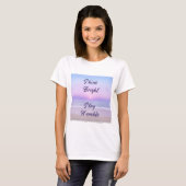 Shine Bright, Bleibe Humble: Eine positive Erinner T-Shirt (Vorne ganz)