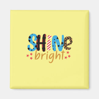  | Shine Bright Magnet