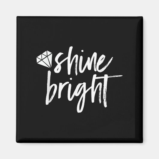 Shine Bright Quote Diamond Motivational Saying  Magnet (Vorne)