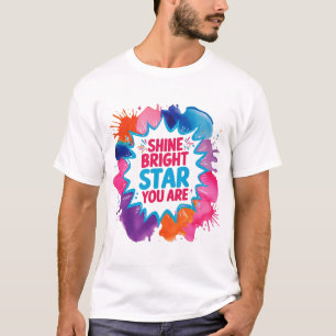 Shine Bright Star Sie sind T - Shirt