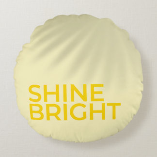 “Shine Bright” – Sunny Yellow Motivational Round P Rundes Kissen