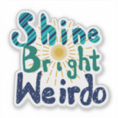 Shine Bright Weirdo Aufkleber (Vorderseite)