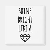 Shine Bright wie ein Diamond Magnet (Vorne)