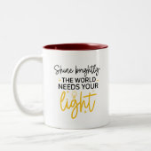 Shine Briths the World braucht Ihre Tasse (Links)