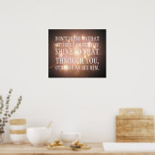 Shine, damit durch Sie andere ihn sehen können Poster (Küche)