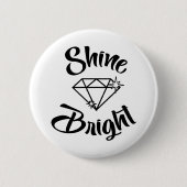 Shine hell wie ein Diamant Button (Vorderseite)