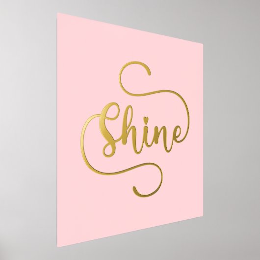 Shine inspirierender Text rosa Gold oder Silber Foliendrucke (Ablage )