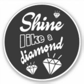 Shine Like a Diamond Aufkleber (Vorderseite)