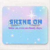 SHINE ON - Cloudy Day Edition Mousepad (Vorne)
