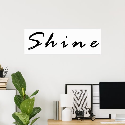 Shine Poster (Heimbüro)