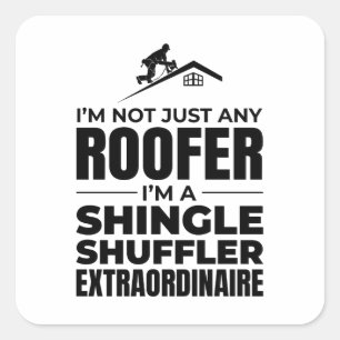 Shingle Shuffler Roofer - Funny Roofjob Quadratischer Aufkleber