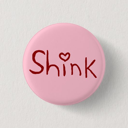 "Shink" Kleinknopf Button (Vorderseite)