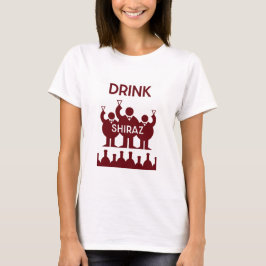 Shiraz Wine Drinkers T-Shirt