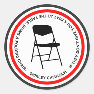Shirley Chisholm Klappstuhl Zitat Ermutigend Runder Aufkleber