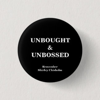 Shirley Chisholm Slogan-Knopf Button