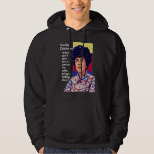 Shirley Chisholm Zitat Wenn sie Ihnen keine se Hoodie