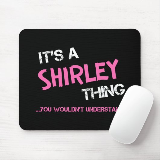 Shirley-Sache, die man nicht verstehen würde Mousepad (Mit Mouse)