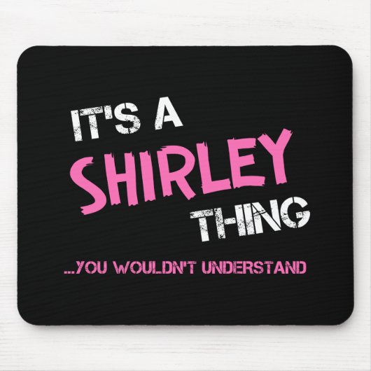 Shirley-Sache, die man nicht verstehen würde Mousepad (Vorne)