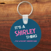 Shirley-Sache, die man nicht verstehen würde Schlüsselanhänger (Vorderseite)