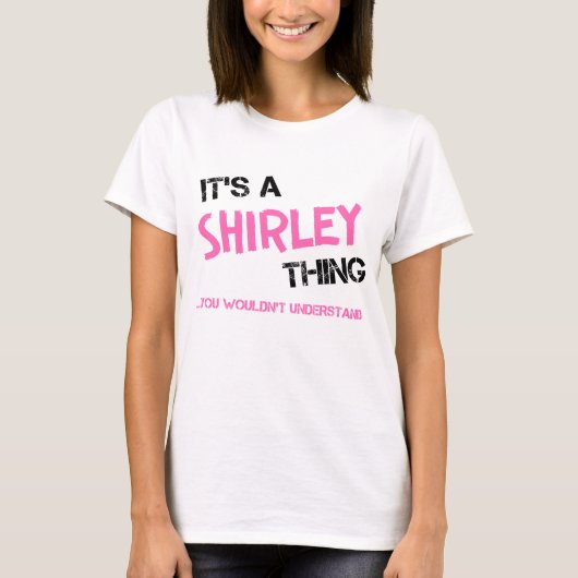 Shirley-Sache, die man nicht verstehen würde T-Shirt (Vorderseite)