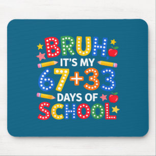 Shirt Bruh 67 33 Tage Schule Mousepad