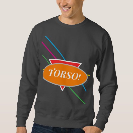 Shirt, das erklärt, wo Ihr Torso ist Sweatshirt (Vorderseite)