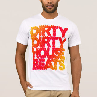 Shirt - Dirty House Beats 1
