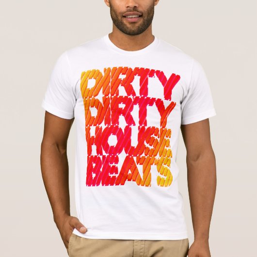 Shirt - Dirty House Beats 1 (Vorderseite)