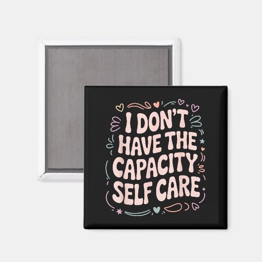 Shirt Don' Capacity Self Care Burnout Magnet (Vorderseite/Rückseite)