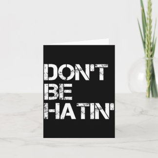 Shirt Don' Hatin' Hilarious Hater Karte