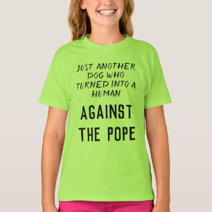 Shirt für verzauberte Hunde, die den Papst nicht