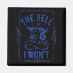 Shirt Hölle Won' Cowgirl Country Western Magnet