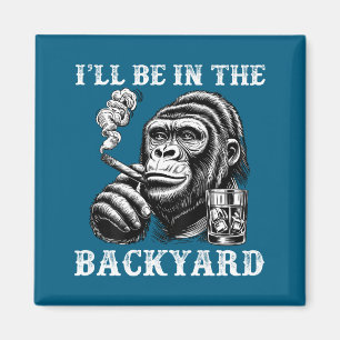 Shirt Ich Hinterhof Zigarre Bourbon Humor Magnet