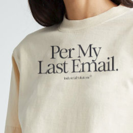 Shirt "Per my Last Email"
