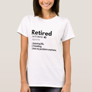 Shirt, Ruhestand Geschenk, Retiree  T-Shirt