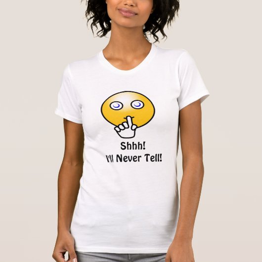 Shirt, Shhh! Ich sage nie! T-Shirt (Vorderseite)