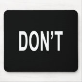 Shirt That Says Don't Mousepad (Vorne)