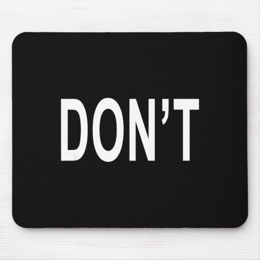 Shirt That Says Don't  Mousepad (Vorne)