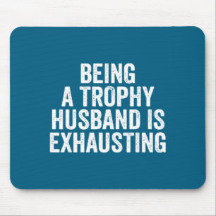 Shirt Trophäen Ehemann Erschöpfung Humor Sprüche Mousepad