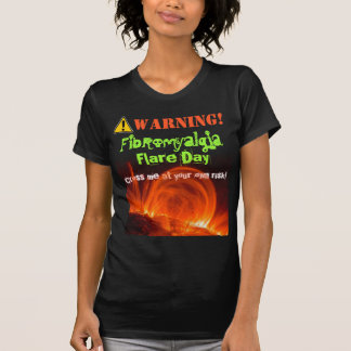 Shirt: Warnung! Fibromyalgia-Aufflackern! T-Shirt