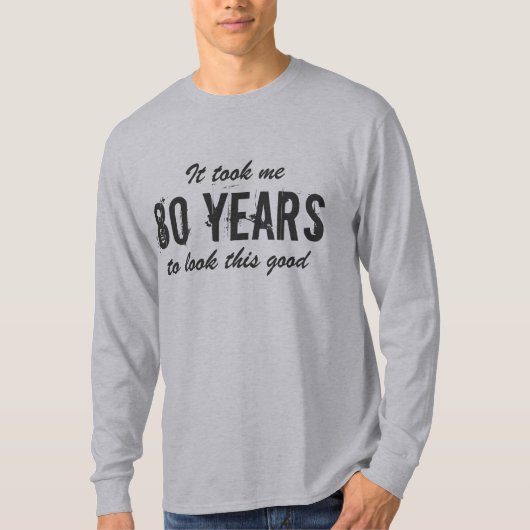 Shirt zum 80. Geburtstag für Männer | es dauerte 8 (Vorderseite)