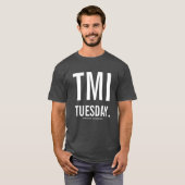 Shirts TMI Dienstag! (Vorne ganz)