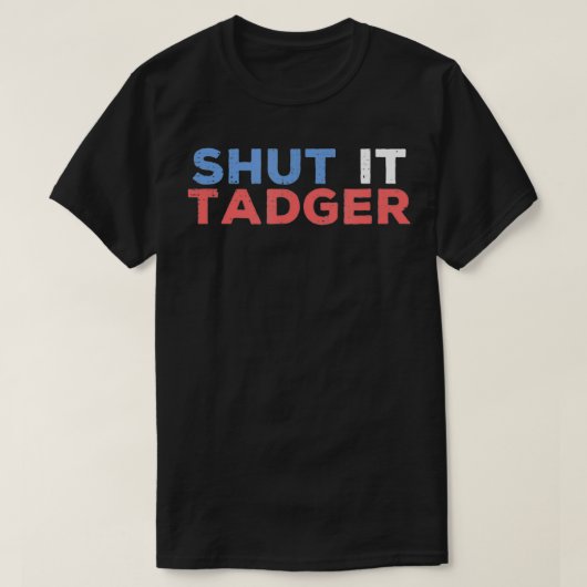 Shit It Tadger Funny Scottish Slang Banter T-Shirt (Design vorne)