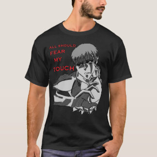 Shitai, "Alle sollten meine Berührung fürchten" T- T-Shirt