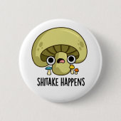 Shitake Happens Funny Mushroom Pub Button (Vorderseite)