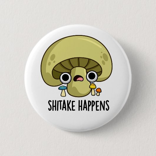 Shitake Happens Funny Mushroom Pub Button (Vorderseite)