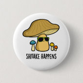 Shitake Happens Funny Mushroom Pub Button (Vorderseite)